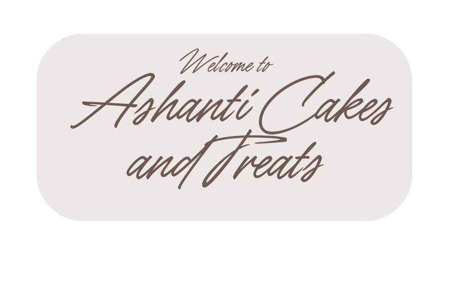 Welcome to Ashanti Cakes and Treats